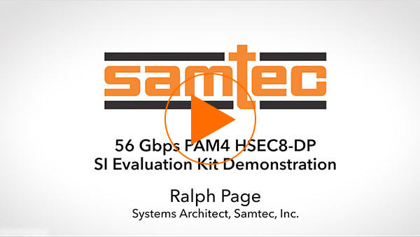56 Gbps PAM4 HSEC8-DP SI Evaluation Kit Demonstration